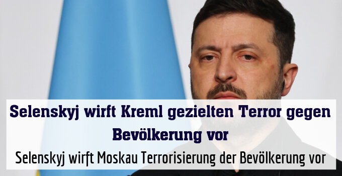 Selenskyj wirft Moskau Terrorisierung der Bevölkerung vor