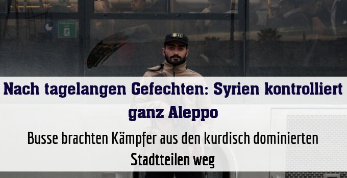 Busse brachten Kämpfer aus den kurdisch dominierten Stadtteilen weg