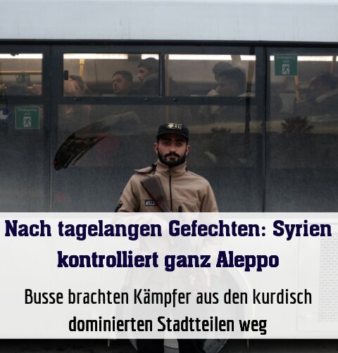 Busse brachten Kämpfer aus den kurdisch dominierten Stadtteilen weg