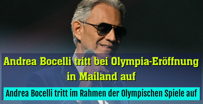 Andrea Bocelli tritt im Rahmen der Olympischen Spiele auf