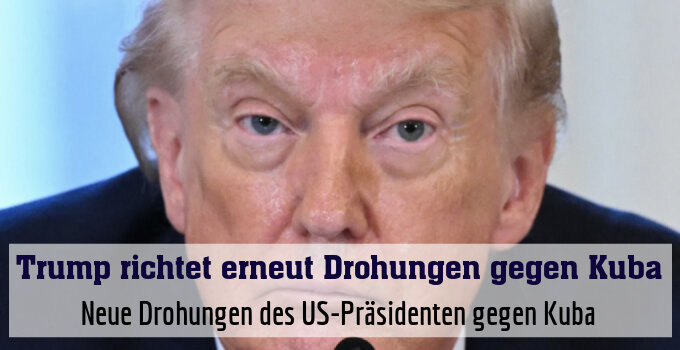 Neue Drohungen des US-Präsidenten gegen Kuba