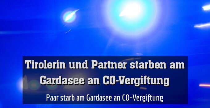 Paar starb am Gardasee an CO-Vergiftung