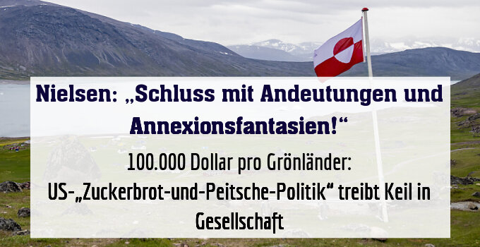 100.000 Dollar pro Grönländer: US-„Zuckerbrot-und-Peitsche-Politik“ treibt Keil in Gesellschaft