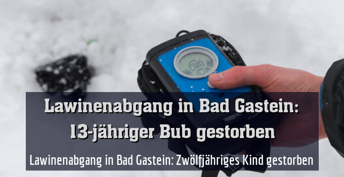 Lawinenabgang in Bad Gastein: Zwölfjähriges Kind gestorben