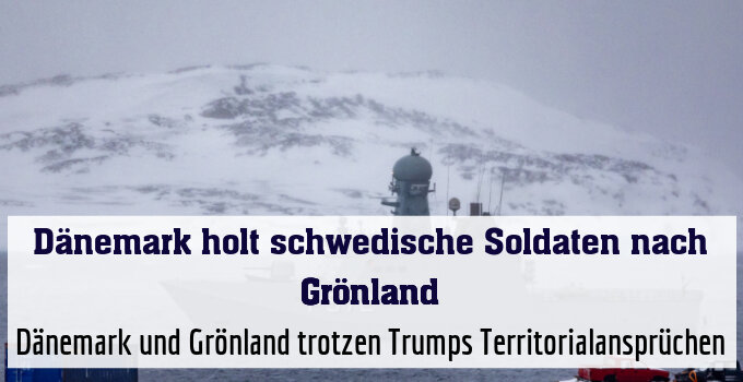 Dänemark und Grönland trotzen Trumps Territorialansprüchen