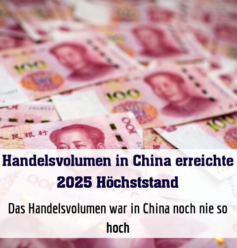 Das Handelsvolumen war in China noch nie so hoch