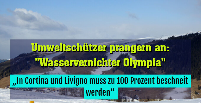 „In Cortina und Livigno muss zu 100 Prozent beschneit werden“