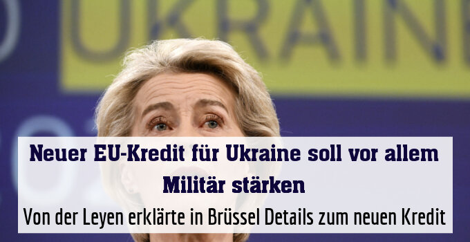 Von der Leyen erklärte in Brüssel Details zum neuen Kredit