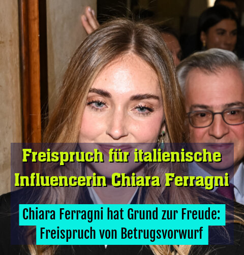 Chiara Ferragni hat Grund zur Freude: Freispruch von Betrugsvorwurf