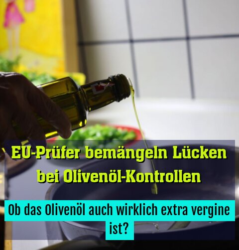 Ob das Olivenöl auch wirklich extra vergine ist?