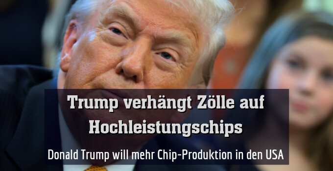 Donald Trump will mehr Chip-Produktion in den USA