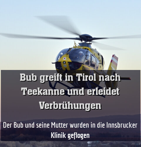 Der Bub und seine Mutter wurden in die Innsbrucker Klinik geflogen