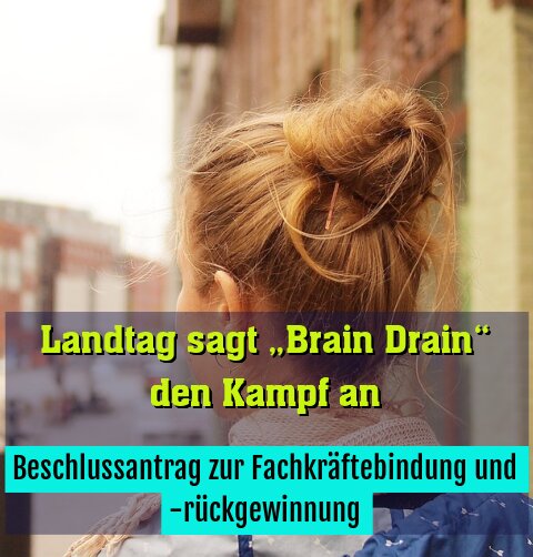Beschlussantrag zur Fachkräftebindung und -rückgewinnung