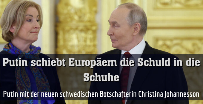 Putin mit der neuen schwedischen Botschafterin Christina Johannesson