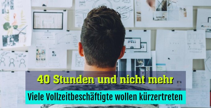 Viele Vollzeitbeschäftigte wollen kürzertreten