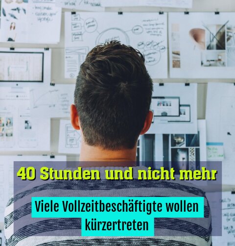 Viele Vollzeitbeschäftigte wollen kürzertreten