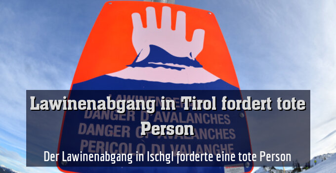 Der Lawinenabgang in Ischgl forderte eine tote Person