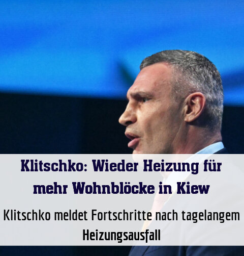 Klitschko meldet Fortschritte nach tagelangem Heizungsausfall