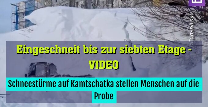 Schneestürme auf Kamtschatka stellen Menschen auf die Probe
