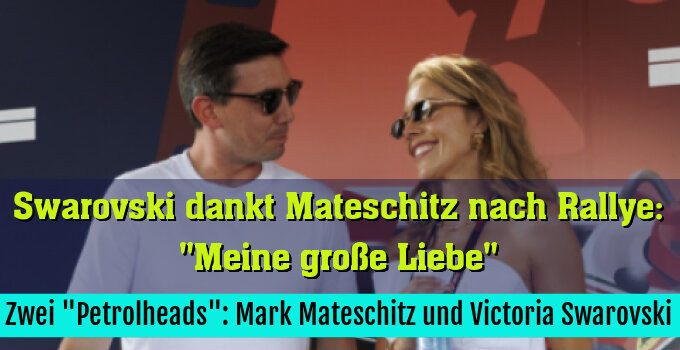 Zwei "Petrolheads": Mark Mateschitz und Victoria Swarovski