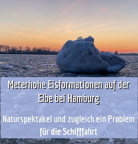 Naturspektakel und zugleich ein Problem für die Schifffahrt