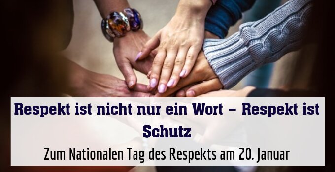 Zum Nationalen Tag des Respekts am 20. Januar