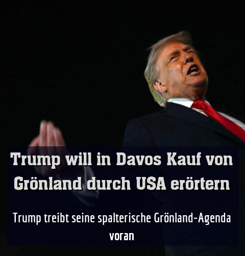 Trump treibt seine spalterische Grönland-Agenda voran