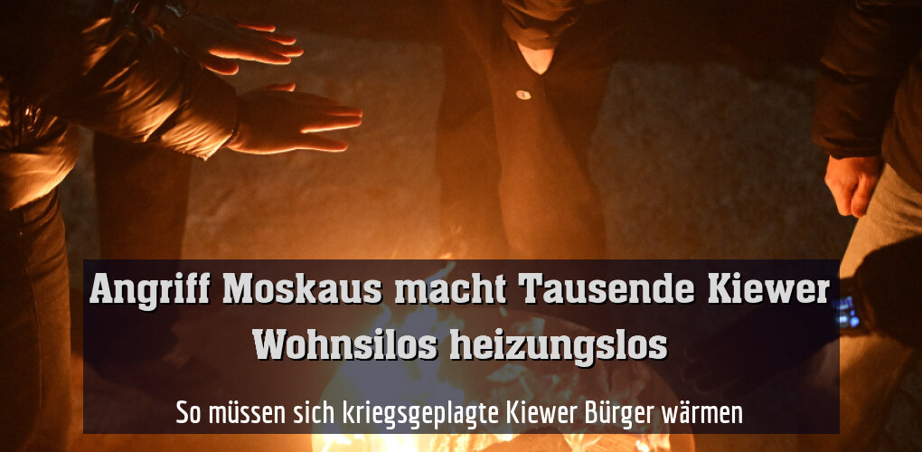 So müssen sich kriegsgeplagte Kiewer Bürger wärmen