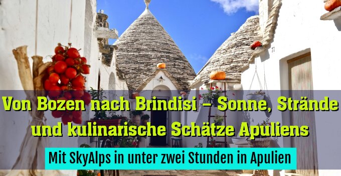 Mit SkyAlps in unter zwei Stunden in Apulien.