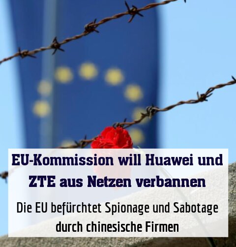 Die EU befürchtet Spionage und Sabotage durch chinesische Firmen