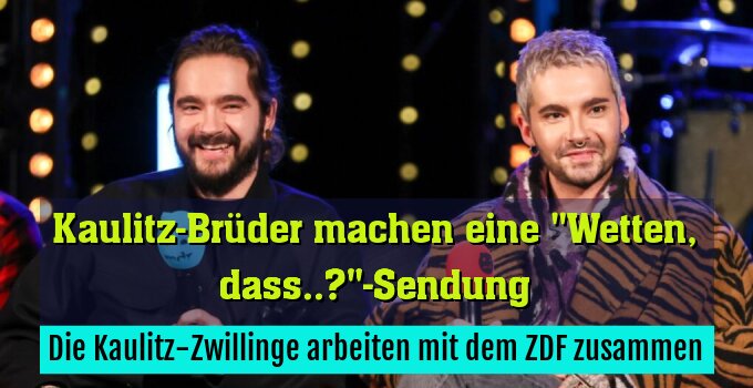Die Kaulitz-Zwillinge arbeiten mit dem ZDF zusammen