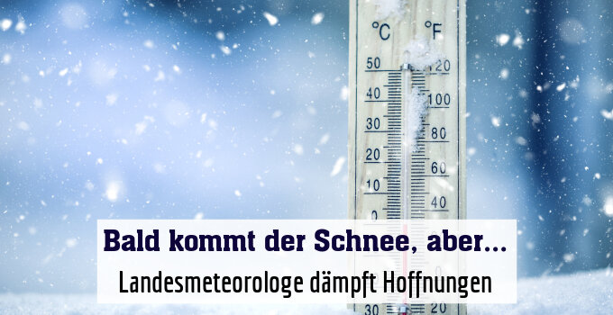 Landesmeteorologe dämpft Hoffnungen