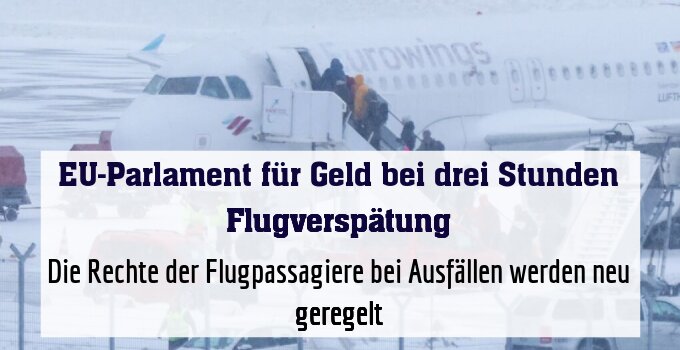 Die Rechte der Flugpassagiere bei Ausfällen werden neu geregelt