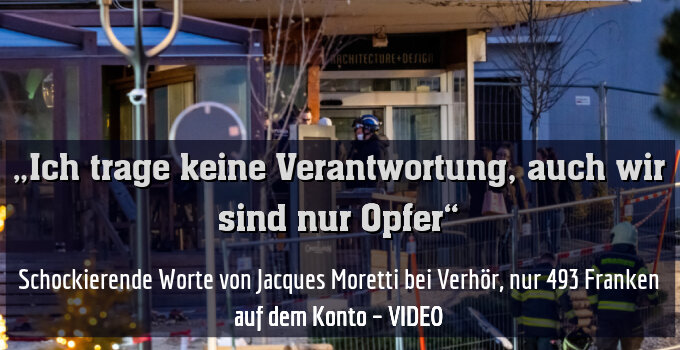 Schockierende Worte von Jacques Moretti bei Verhör, nur 493 Franken auf dem Konto – VIDEO