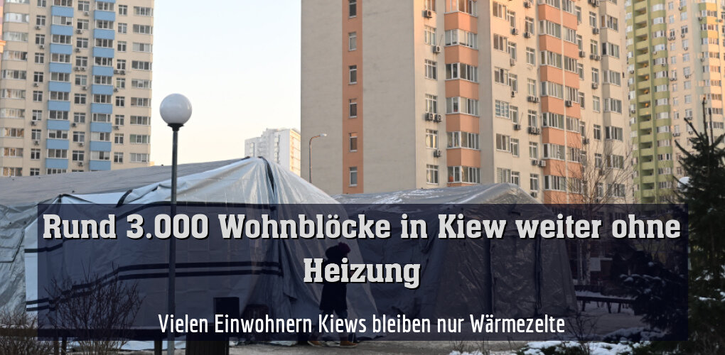 Vielen Einwohnern Kiews bleiben nur Wärmezelte