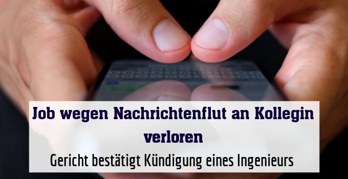 Gericht bestätigt Kündigung eines Ingenieurs 