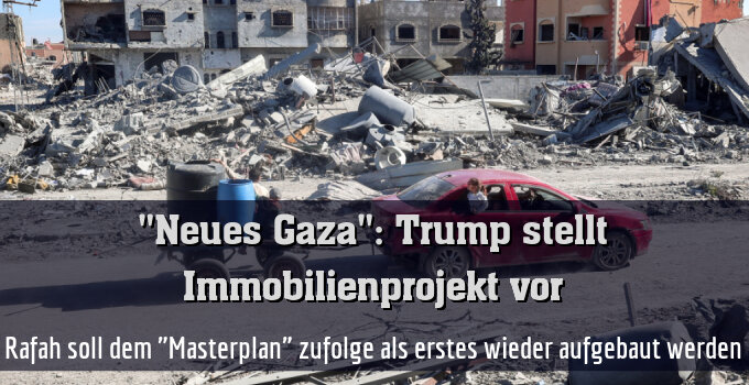 Rafah soll dem "Masterplan" zufolge als erstes wieder aufgebaut werden