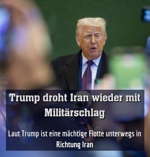 Laut Trump ist eine mächtige Flotte unterwegs in Richtung Iran