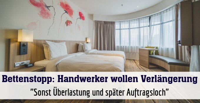 "Sonst Überlastung und später Auftragsloch"