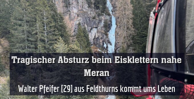 Walter Pfeifer [29] aus Feldthurns kommt ums Leben
