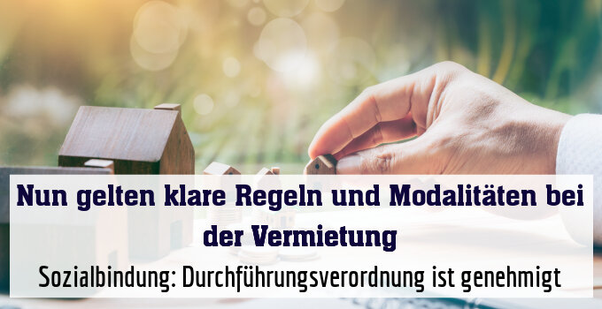 Sozialbindung: Durchführungsverordnung ist genehmigt