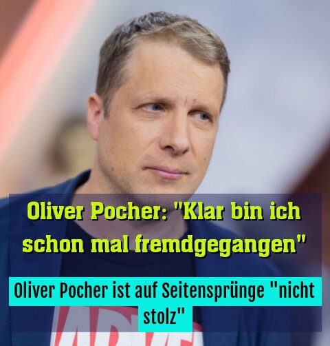 Oliver Pocher ist auf Seitensprünge "nicht stolz"