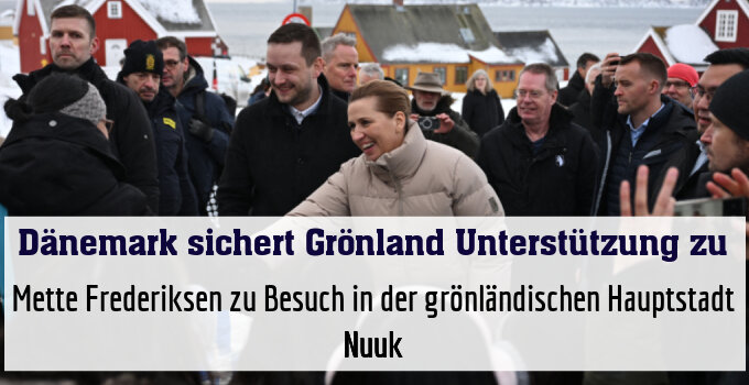 Mette Frederiksen zu Besuch in der grönländischen Hauptstadt Nuuk