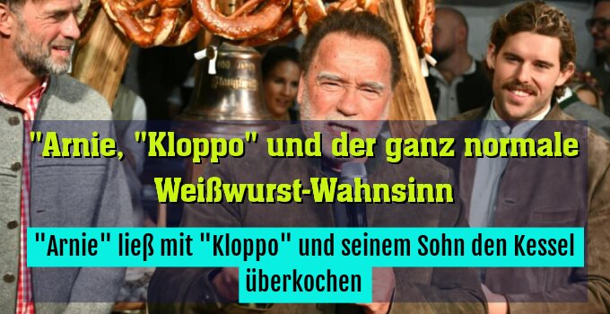 "Arnie" ließ mit "Kloppo" und seinem Sohn den Kessel überkochen