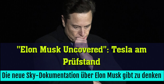 Die neue Sky-Dokumentation über Elon Musk gibt zu denken