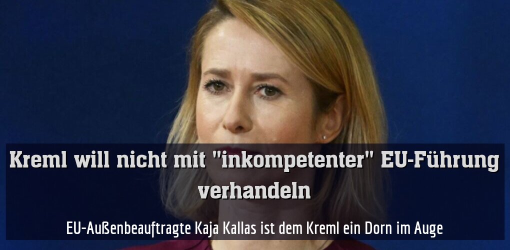 EU-Außenbeauftragte Kaja Kallas ist dem Kreml ein Dorn im Auge