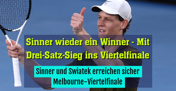 Sinner und Swiatek erreichen sicher Melbourne-Viertelfinale