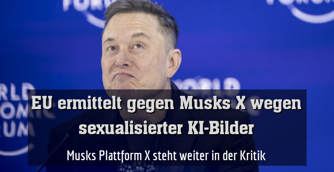 Musks Plattform X steht weiter in der Kritik