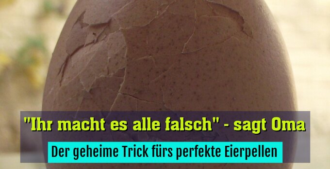 Der geheime Trick fürs perfekte Eierpellen
