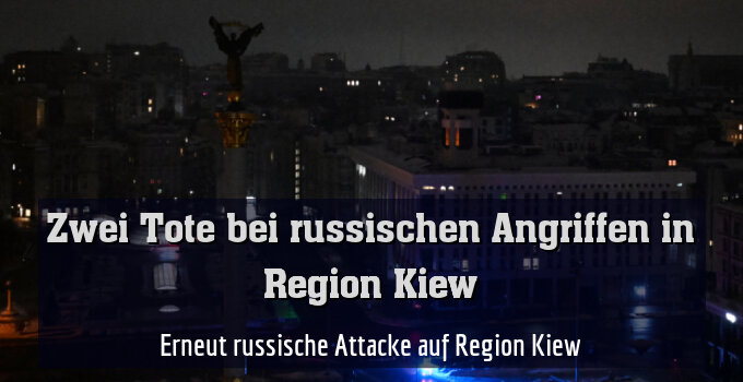 Erneut russische Attacke auf Region Kiew